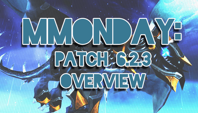 MMOnday: World of Warcraft Patch 6.2.3&nbsp;Overview