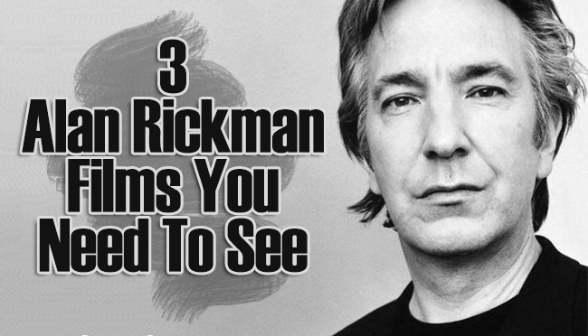 Fairly Random Friday: 3 Alan Rickman Films You Need To&nbsp;See