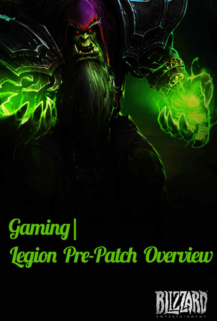 Gaming| World of Warcraft Legion Pre Expansion Patch&nbsp;Overview