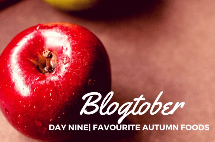 Blogtober| Day Nine –  Favourite Autumn&nbsp;Foods