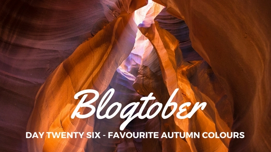 Blogtober| Day Twenty Six – My Favourite Autumn Colours [Image&nbsp;Post]