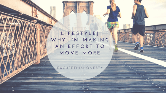Lifestyle| Why I’m Making an Effort to Move&nbsp;More
